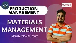 Material Management | Importance | Scope | Purchasing | Production Management | CLASS 7