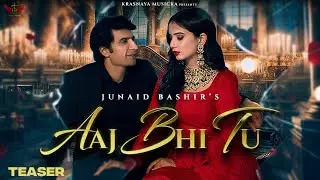 Aaj Bhi Tu (Teaser)Junaid Bashir | Tehzeeb Haafi | Syed Ali Sharukh | Rahul Jaittly | Aarisha Sharma