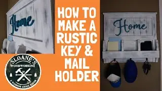 How To Make A Rustic Key and Mail Holder | Weathered Key and Mail Holder | Woodworking | DIY