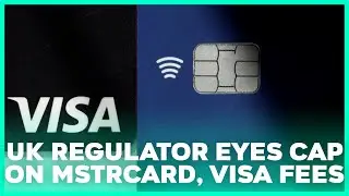 UK payments regulator proposes cap on Mastercard, Visa cross-border fees
