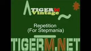 Repetition (For Stepmania) - TigerM16to19 - TIGER M