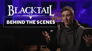 BLACKTAIL - Behind The Scenes