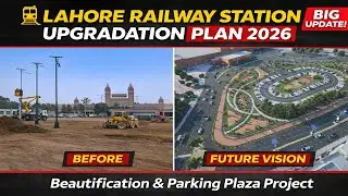 Lahore Railway Station Transformation | Escalators, Beautification & Future Bullet Train Plan