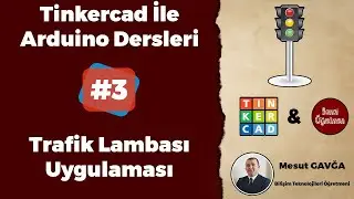 Tinkercad ile Arduino Dersleri - #Ders3 - Trafik Lambası Uygulaması