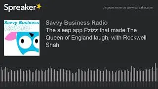 The sleep app Pzizz that made The Queen of England laugh, with Rockwell Shah