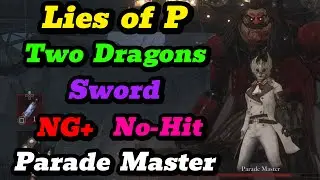 Lies of P - Two Dragons Sword [NG+ No-Hit] Parade Master