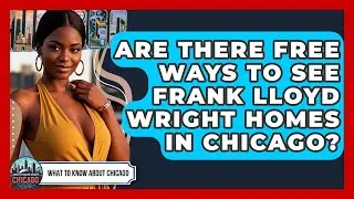 Are There Free Ways To See Frank Lloyd Wright Homes In Chicago? - What To Know About Chicago