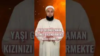 Yaşı Geldiğinde Kızınızı Evlendirmekte Gecikmeyin! | Yasin Ahmedoğlu | #yasinahmedoğlu #kiz
