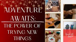 Adventure Awaits: The Power of Trying New Things | Motivational Video