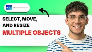 How to Select, Move, and Resize Multiple Objects in Microsoft Whiteboard [2026 Full Guide]