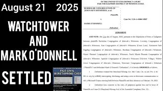 Jehovah's Witnesses And Mark O'Donnell Settled ~ August 21 2025