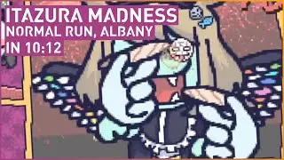 ITAZURA MADNESS (Normal Run, Albany) in 10:12 Minutes