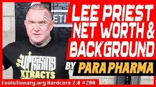 Evolutionary.org Hardcore 2.0 #200 - &nbsp;Lee Priest net worth and background by Para Pharma