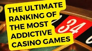 The Ultimate Ranking of the Most Addictive Casino Games