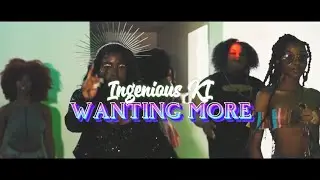 Ingenious Ki - Wanting More (OFFICIAL MUSIC VIDEO)