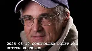 2025 08 10 Meissner Moment CONTROLLED DRIFT AND BOTTOM BOUNCERS