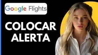 Como Colocar Alerta en Google Flights