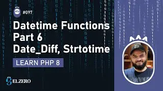 Learn PHP 8 In Arabic 2022 - #097 - Datetime Functions Part 6 - Date_Diff StrToTime
