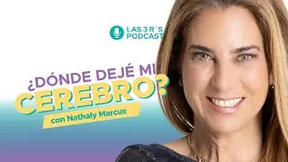 &iquest;D&oacute;nde deje mi cerebro? con Nathaly Marcus en Las 3 R - Ep. #35
