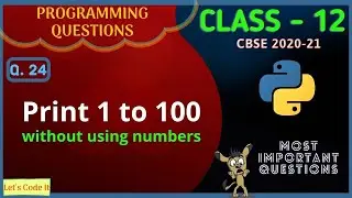 #24 Program to print 1 to 100 without using Numbers in Python | Hindi
