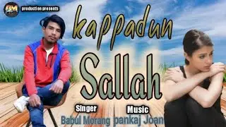 Kappadun Sallah || New Mising Song || Babul Morang || Rap Song