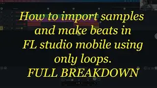Fl studio mobile tutorial import and use samples