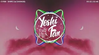 Bass Boost - CVRBI - SHIRO (w/ DAMAGE)
