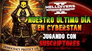 La BATALLA FINAL de CYBERSTAN | JUGANDO con SUSCRIPTORES | HELLDIVERS 2 | Gameplay en Espa&ntilde;ol