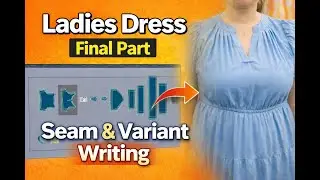 Lectra Dress Grading Final Part | Seam & Variant Writing Complete Tutorial