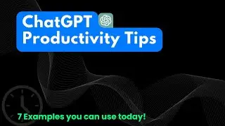 7 Productivity Tips for ChatGPT | From beginner to pro