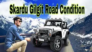 Skardu Gilgit Road Condition 2021 | Gilgit Skardu Road condition | Dangerous Road in pakisatan