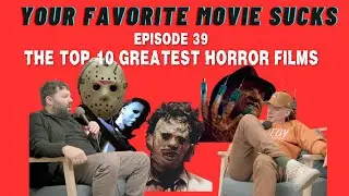 The Top 10 Greatest Horror Films with Nathan Macintosh- Your Favorite Movie Sucks- Episode 39