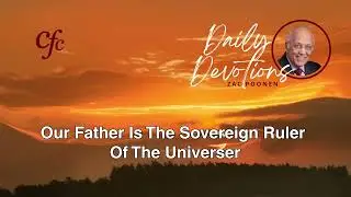 January 24 | Daily Devotion | Our Father Is The Sovereign Ruler Of The Universe | Zac Poonen