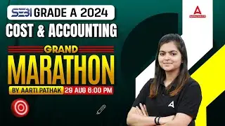 SEBI Grade A Costing + Accounting Grand Marathon 2024 | SEBI Grade A 2024 | By Aarti Pathak