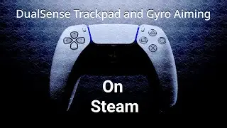 DualSense Gyro and Trackpad Use on Steam
