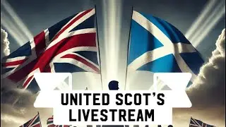 United Scots Stream (Part 2 Elections) @DavidGriffiths4Unity 