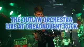 The Outlaw Orchestra - See you in hell LIVE at Dreadnought Rock