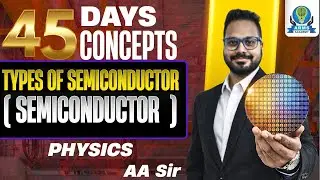 Day 34 | Types of Semiconductor | Physics | JEE Main | Score 80+ | AA Sir
