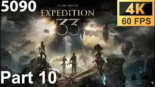 CLAIR OBSCUR EXPEDITION 33 (5090 4K 60 FPS PC Epic - FPS on) Walkthrough / No Commentary - Part 10