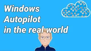 Windows Autopilot с Microsoft Intune в реальном мире