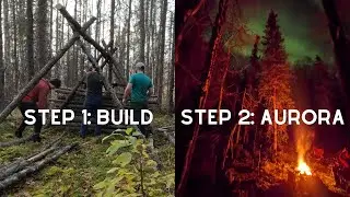 Building a Shelter and Camping Under the Northern Lights
