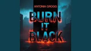 Burn It Black