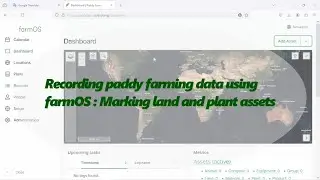 Recording paddy farming data using farmOS : Marking land and plant assets