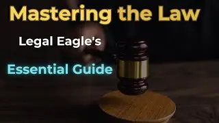 Mastering the Law: Legal Eagle's Essential Guide