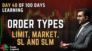 Order Types - Limit, Market, SL & SLM | 100 Days Free Learning with Ravi Chandiramani | Trade Legend