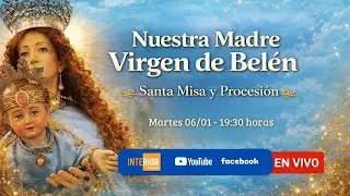 INTERIOR TV | MISA Y SOLEMNE PROCESION EN HONOR A NTRA MADRE DE BELEN