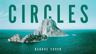Circles (Reggae Cover) - Original by Post Malone