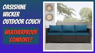 REVIEW (2025): Oasishine Wicker Outdoor Couch. Features