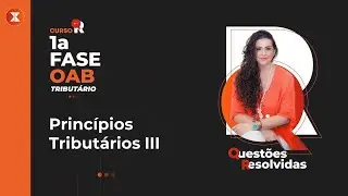 #4 PRINC&Iacute;PIOS TRIBUT&Aacute;RIOS III - 1a Fase OAB Tribut&aacute;rio com Roberta Boldrin