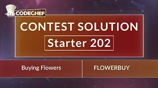 Buying Flowers | FLOWERBUY | Starter 202 | CodeChef Official Solution